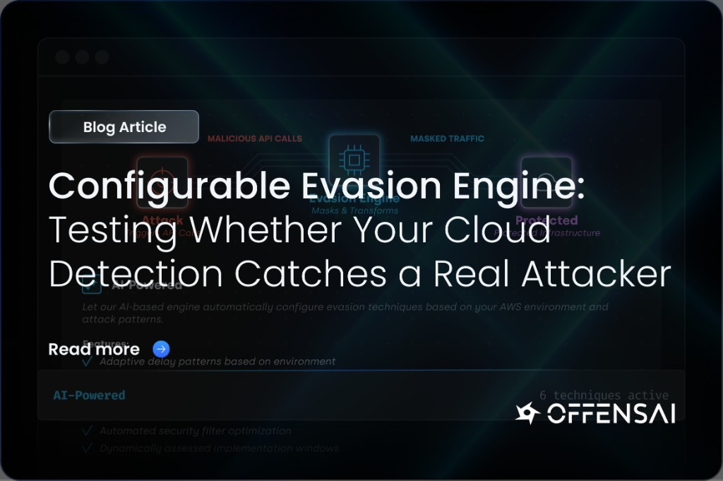 OFFENSAI blog article card for Configurable Evasion Engine: testing whether cloud detection catches a real attacker, with malicious API calls masked as ordinary traffic